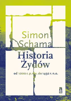 Historia Żydów Od 1000 r. p.n.e. do 1492 r. n.e. - Simon Schama