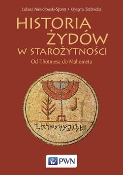 Historia Żydów w starożytności Od Thotmesa do Mahometa - Łukasz Niesiołowski-Spano