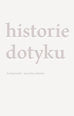 Historie dotyku - Gromek Karol, Obarska Marcelina