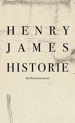 Historie drobnoziarniste - Henry James