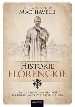 Historie florenckie. Od czasów najdawniejszych... - Machiavelli Niccolo