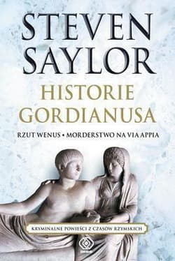 Historie Gordianusa. Rzut Wenus. Morderstwo na via Appia - Steven Saylor