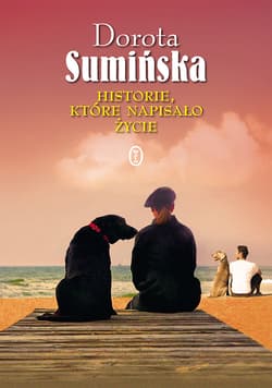 Historie, które napisało życie - ebook - Dorota Sumińska