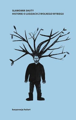 Historie o ludziach z wolnego wybiegu - Sławomir Shuty