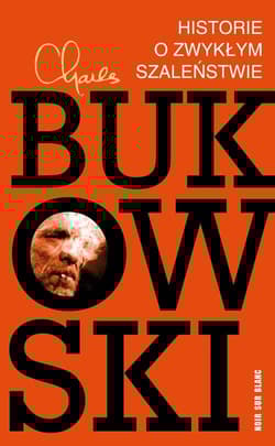 Historie o zwykłym szaleństwie - Charles  Bukowski