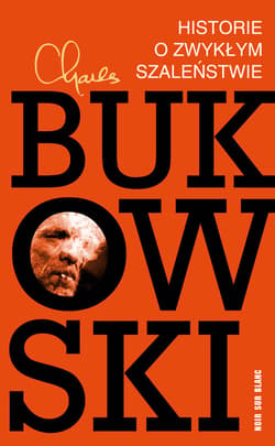 Historie o zwykłym szaleństwie - ebook - Charles  Bukowski