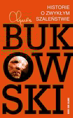 Historie o zwykłym szaleństwie wyd. 2024 - Charles  Bukowski
