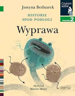 Historie spod podłogi. Wyprawa. Czytam sobie. Poziom 2 - Minor Marcin