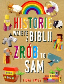Historie wzięte z Biblii Zrób to sam - Fiona Hayes