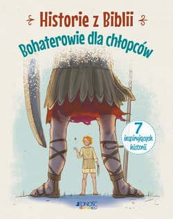Historie z Biblii Bohaterowie dla chłopców 7 inspirujących historii