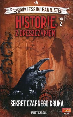 Historie z dreszczykiem Przygody Jessiki Bannister Tom 2 Sekret czarnego kruka - Farell Janet