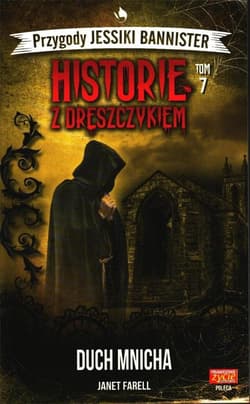 Historie z dreszykiem Przygody Jessiki Bannister Tom 7 Duch mnicha