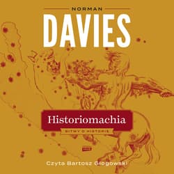 Historiomachia. Bitwy o historię [eseje tom 4] - audiobook - Norman Davies
