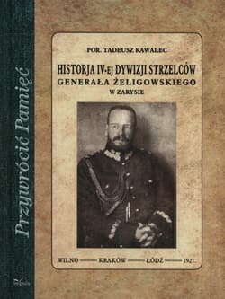 Historja IV-ej dywizji strzelców Generała Żeligowskiego w zarysie