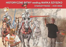 Historyczne Bitwy według Marka Szyszko Starożytność - XVIII wiek - Szyszko Marek