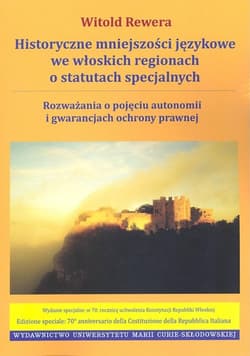 Historyczne mniejszości językowe we włoskich regionach o statutach specjalnych Rozważania o pojęciu autonomii i gwarancjach ochrony prawnej - Witold Rewera