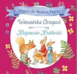 Historyjki Beatrix Potter Wiewiórka Chrupuś, Klapousie Króliczki - Beatrix Potter
