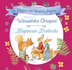 Historyjki Beatrix Potter Wiewiórka Chrupuś, Klapousie Króliczki - Beatrix Potter
