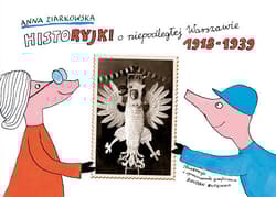 Historyjki o niepodległej Warszawie 1918-1939