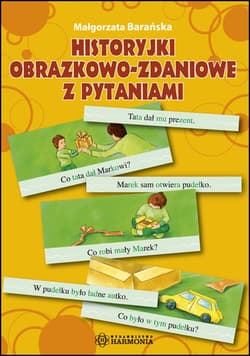 Historyjki obrazkowo-zdaniowe z pytaniami - Barańska Małgorzata