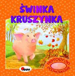 Historyjki podwórkowe Świnka Kruszynka - Kwiecińska Mirosława