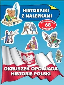 Historyjki z nalepkami. Okruszek opow. historię,,, - Anna Wiśniewska