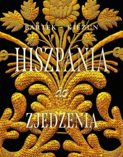Hiszpania do zjedzenia - Bartek  Kieżun