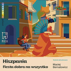 Hiszpania. Fiesta dobra na wszystko - audiobook - Maciej Bernatowicz