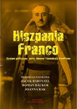 Hiszpania Franco System polityczny, nurty ideowe i konteksty frankizmu