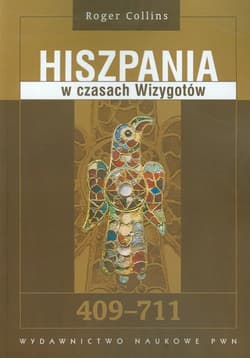 Hiszpania w czasach Wizygotów 409-711 - Roger Collins