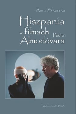 Hiszpania w filmach Pedra Almodóvara - Anna Sikorska