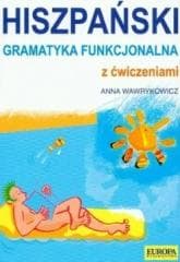 Hiszpańska gramatyka funkcjonalna z ćwiczeniami - Anna Wawrykowicz