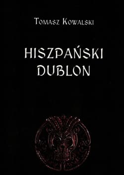Hiszpański dublon - Tomasz Kowalski
