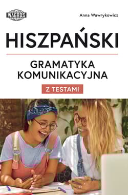 Hiszpański Gramatyka Komunikacyjna z testami - Anna Wawrykowicz