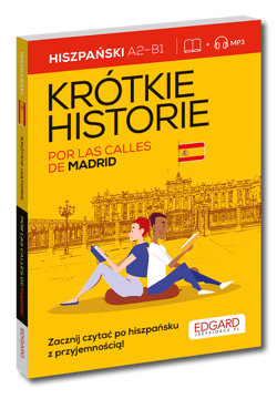 Hiszpański. Krótkie historie. Por las calles de Madrid. Poziom A2-B1
