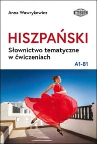 Hiszpański Słownictwo tematyczne w ćw. A1-B1 - Anna Wawrykowicz