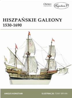 Hiszpańskie galeony 1530-1690 - Angus Konstam