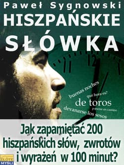 Hiszpańskie słówka. Jak zapamiętać 200 hiszpańskich słów, zwrotów i wyrażeń w 100 minut? - ebook - Paweł Sygnowski
