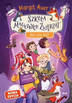 Hit czy kit? Szkoła magicznych zwierząt. Tom 5 wyd. 2026 - Auer Margit