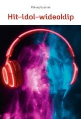 Hit-idol-wideoklip Współczesne formy manipulacji.. - Mikołaj Budniak