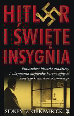 Hitler i święte insygnia - Sidney D. Kirkpatrick