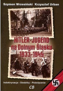 Hitler Jugend na Dolnym Śląsku 1933-1945 - Szymon Wrzesiński, Krzysztof Urban