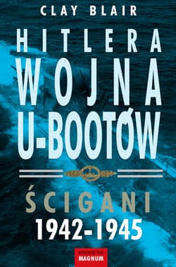 Hitlera wojna U-Bootów Ścigani 1942-1945 - Blair Clay