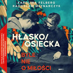 HŁASKO/OSIECKA. Byle nie o miłości - audiobook - Karolina Felberg, Karolina Felberg, Radosław Młynarczyk
