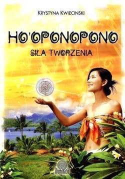 Ho'oponopono Siła tworzenia - Krystyna Kwiecinski