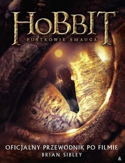 Hobbit Pustkowie Smauga oficjalny przewodnik po filmie - Brian Sibley