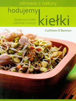 Hodujemy kiełki Smaczne źródło zdrowia i energii