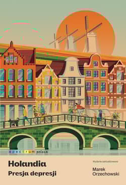 Holandia. Presja depresji - Marek Orzechowski