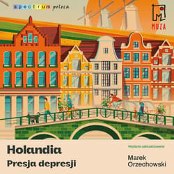 Holandia. Presja depresji - audiobook - Marek Orzechowski