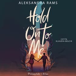 Hold On to Me - audiobook - Aleksandra Rams